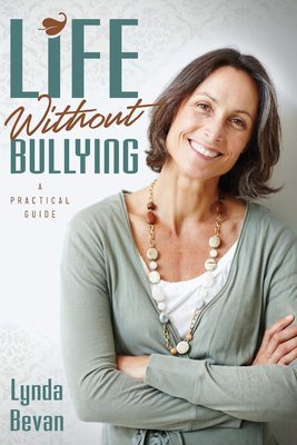 Life Without Bullying: A Practical Guide Life Without Bullying: A Practical Guide