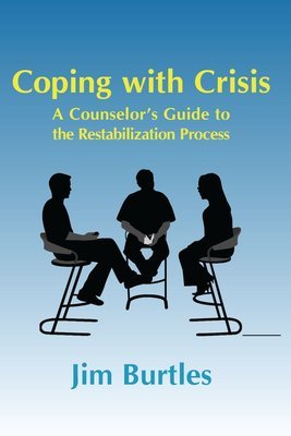 Coping with Crisis: A Counsellor's Guide to the Restabilization Process Coping with Crisis: A Counsellor's Guide to the Restabilization Process