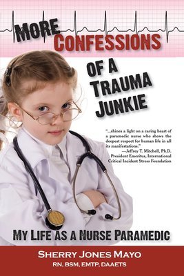 More Confessions of a Trauma Junkie, 1st Ed. [PB]