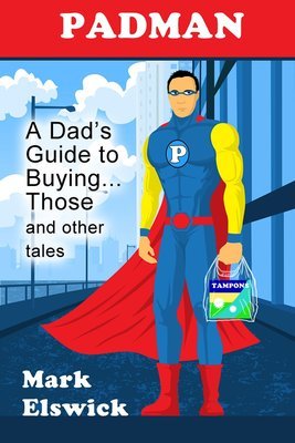 Padman: A Dad's Guide to Buying... Those and other tales