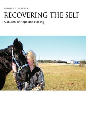 Recovering The Self: A Journal of Hope and Healing (Vol. IV, No. 4) -- Animals and Healing
