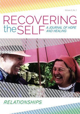 Recovering The Self: A Journal of Hope and Healing (Vol. V, No. 1 )-- Focus on Relationships
