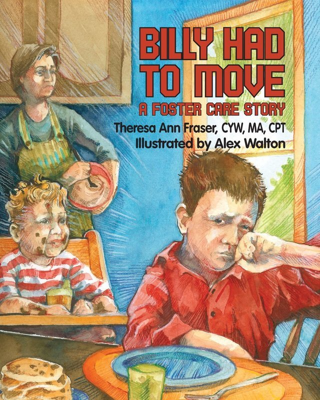 Billy Had To Move: A Foster Care Story