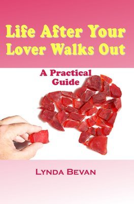 Life After Your Lover Walks Out: A Practical Guide Life After Your Lover Walks Out: A Practical Guide