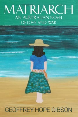 Matriarch: An Australian Novel of Love and War