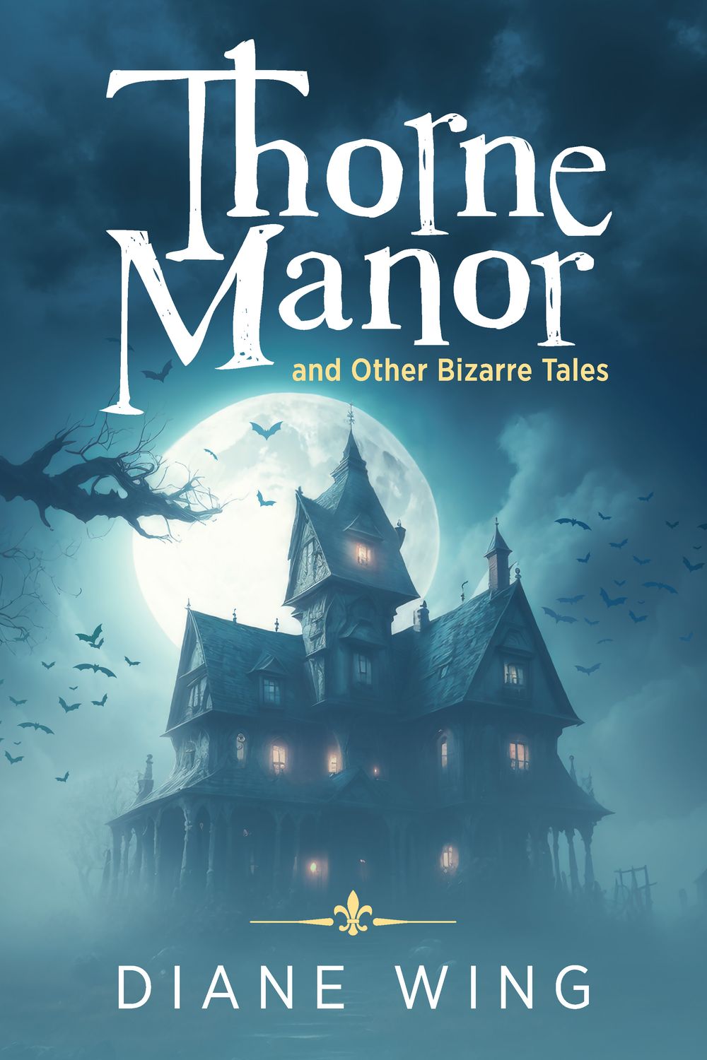Thorne Manor: And Other Bizarre Tales