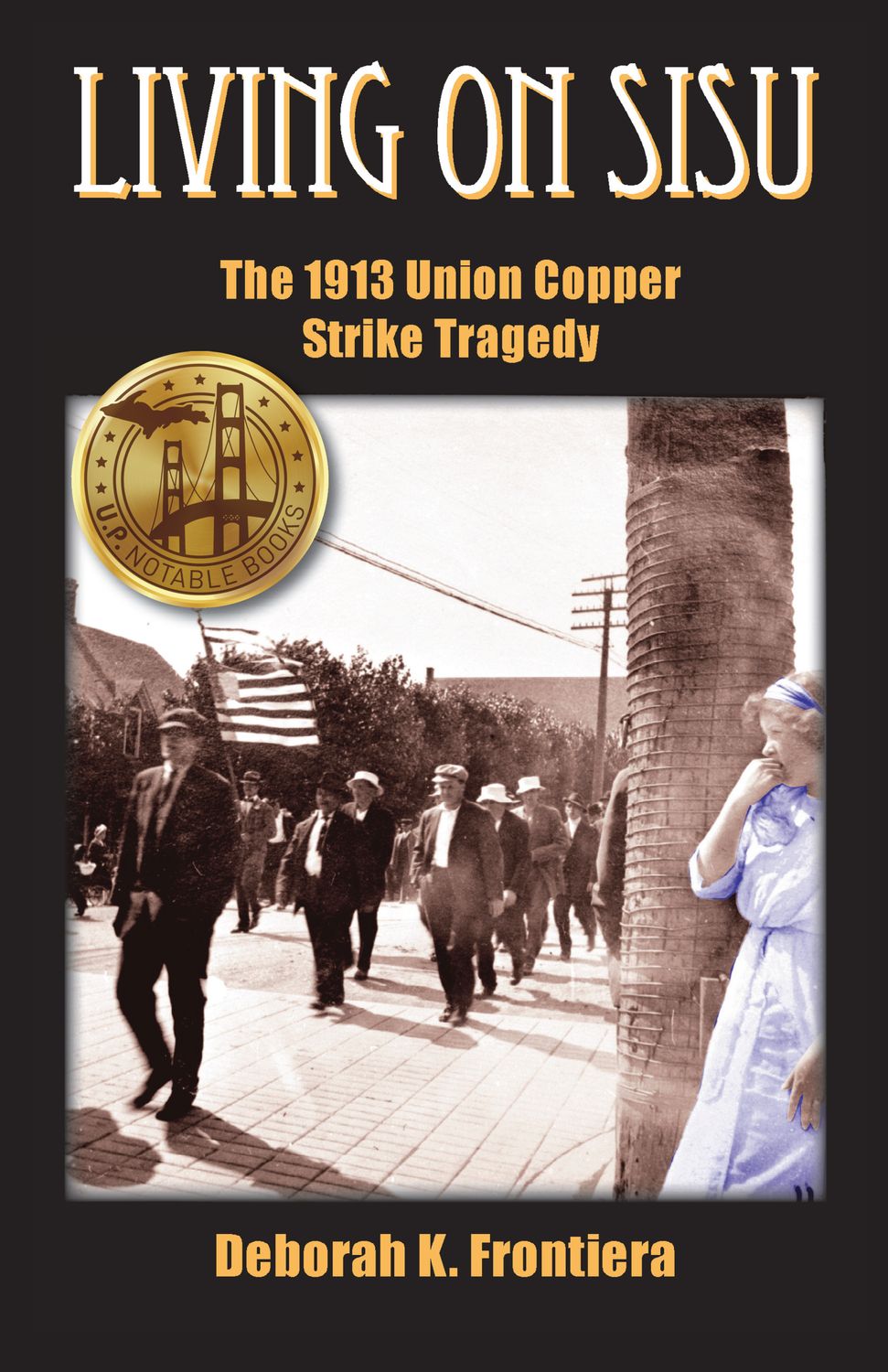 Living on Sisu: The 1913 Union Copper Strike [HC]