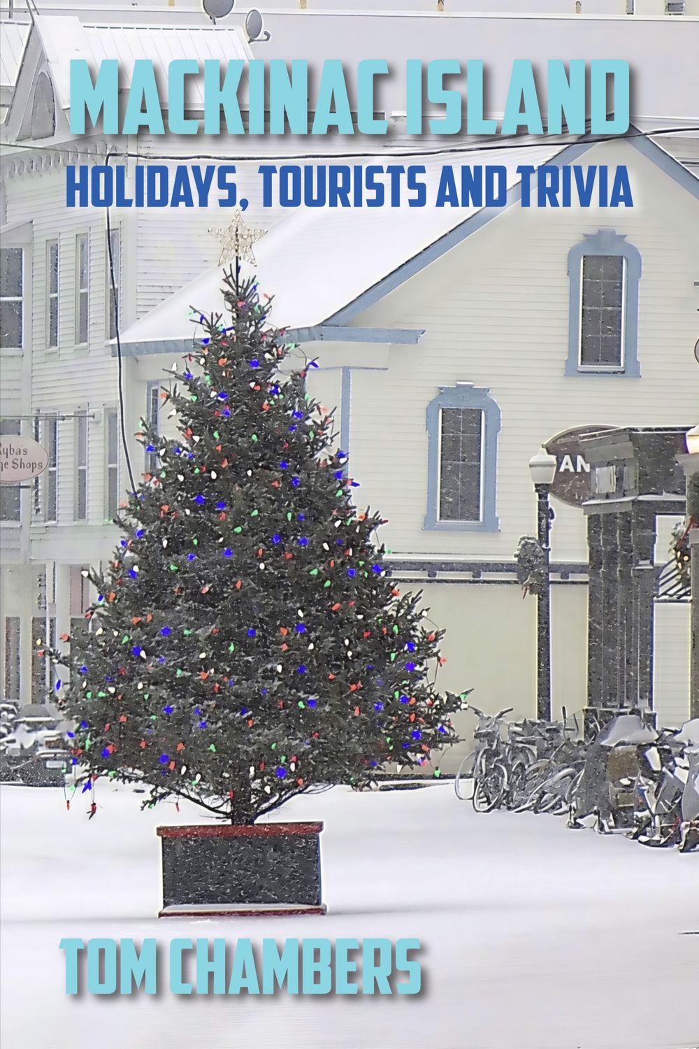 Mackinac Island: Holidays, Tourists and Trivia [PB] -- RESALE ONLY