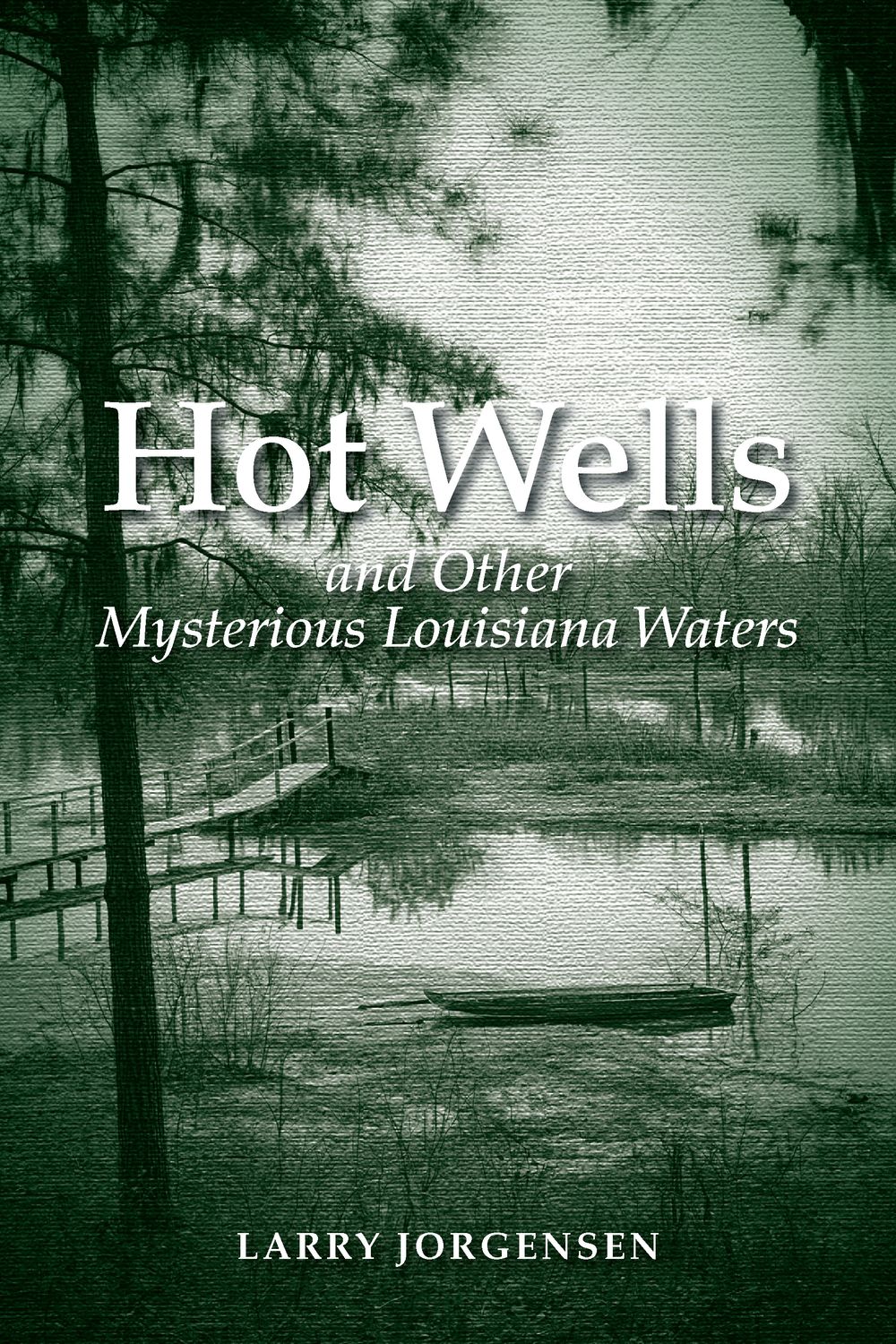 Hot Wells and Other Mysterious Louisiana Waters