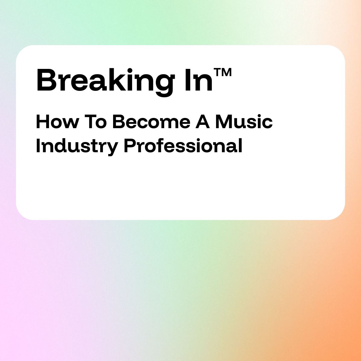 Breaking In: How to Become a Music Industry Professional