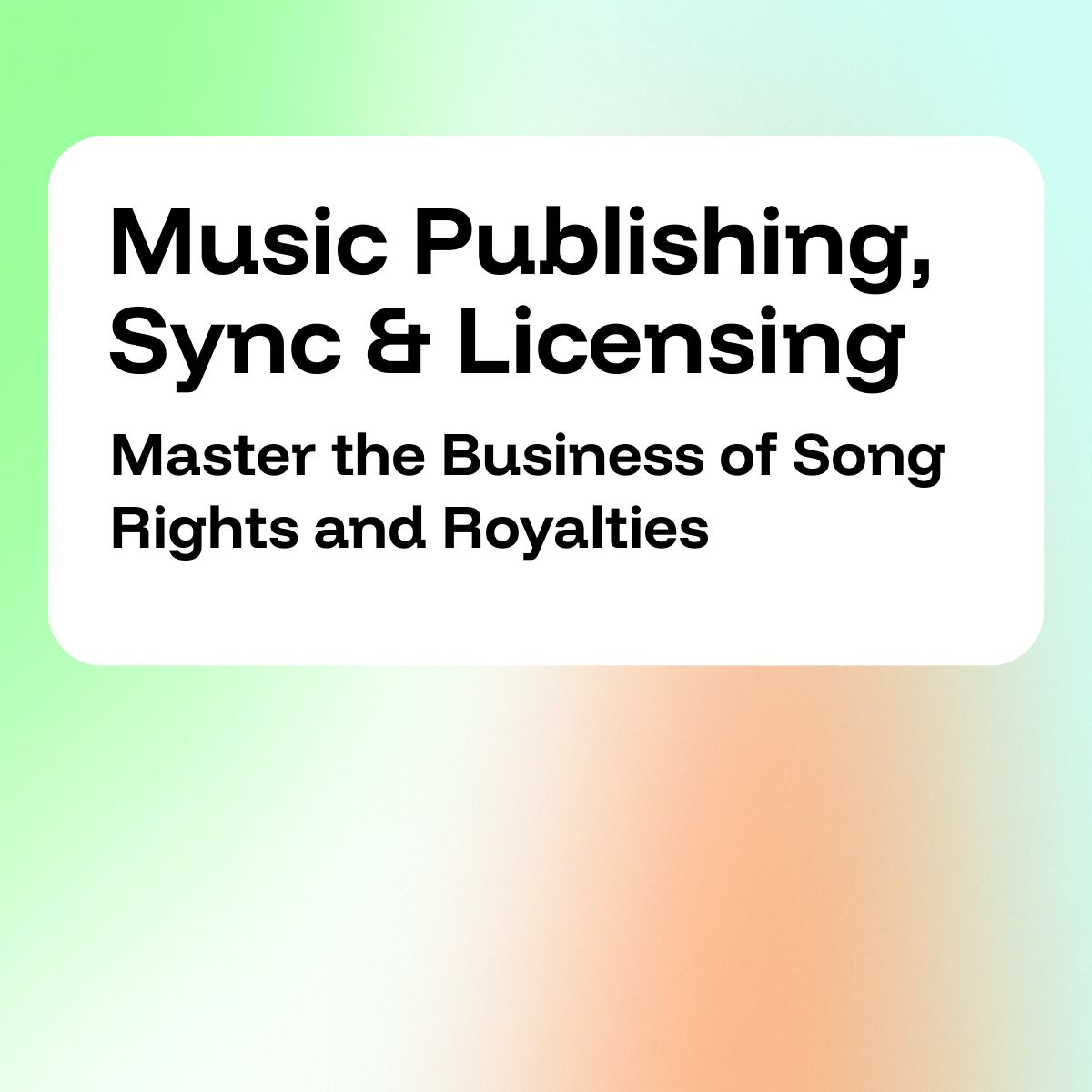 Music Publishing, Sync &amp; Licensing: Master the Business of Song Rights and Royalties