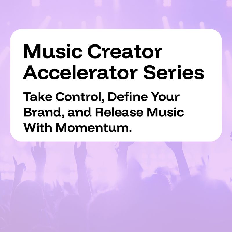 Music Creator Accelerator Series
