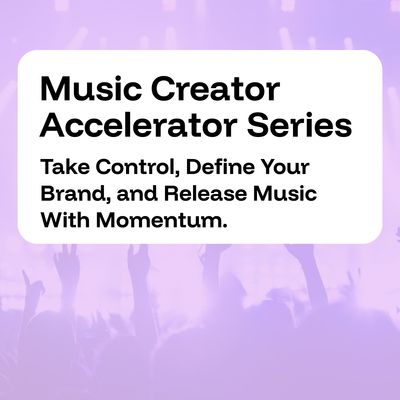 Music Creator Accelerator Series