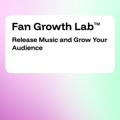 Fan Growth Lab: Release Music and Grow Your Audience