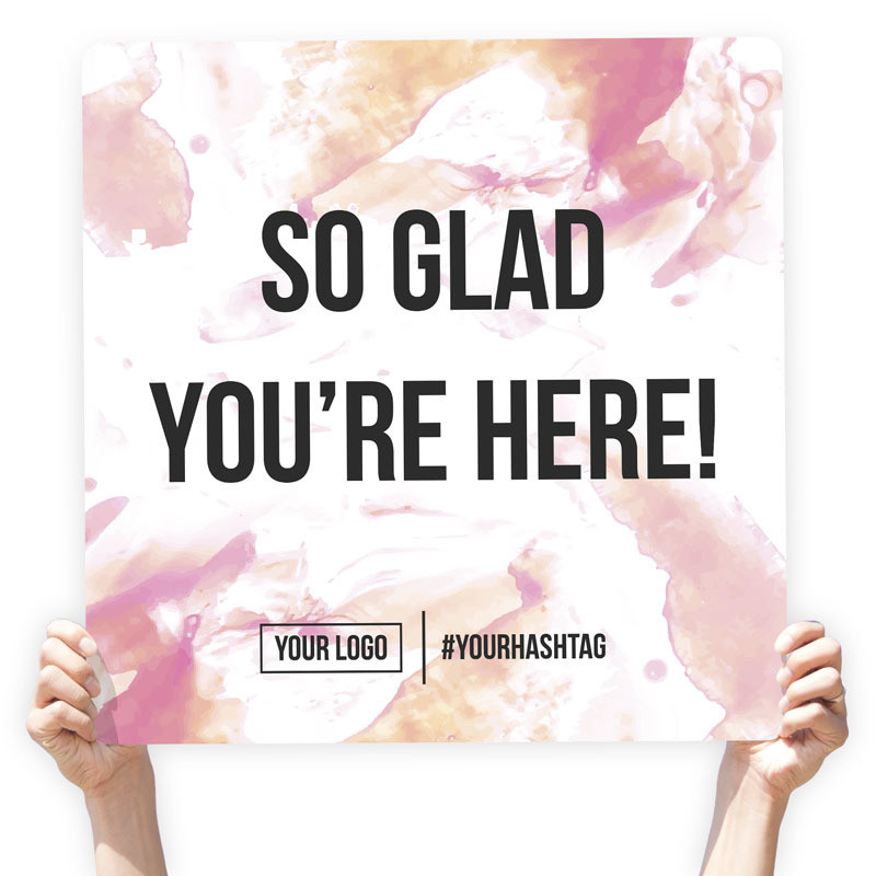Watercolor Greeting Sign - &quot;So Glad You&#39;re Here!&quot; (Pink), Select Your Size: 22&quot; X 22&quot;