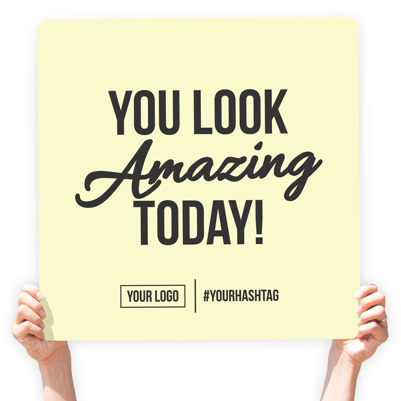 Greeting Sign - "You Look Amazing Today!"