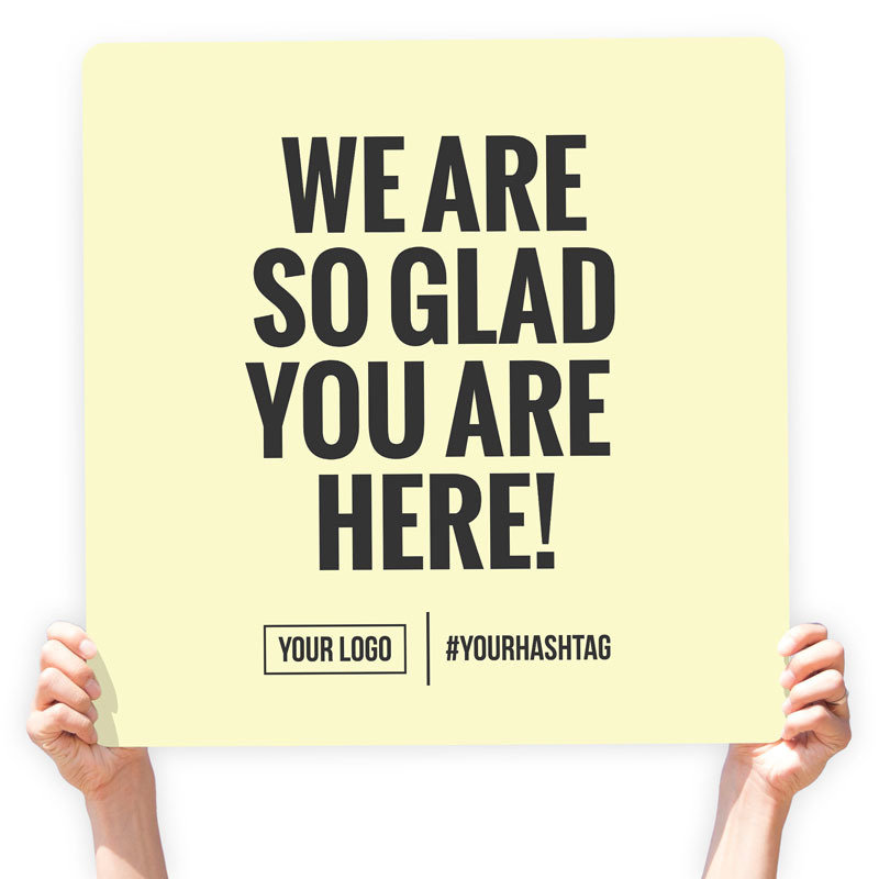 Greeting Sign - &quot;We Are So Glad You Are Here!&quot;, Select Your Size: 22&quot; X 22&quot;, Color: Yellow