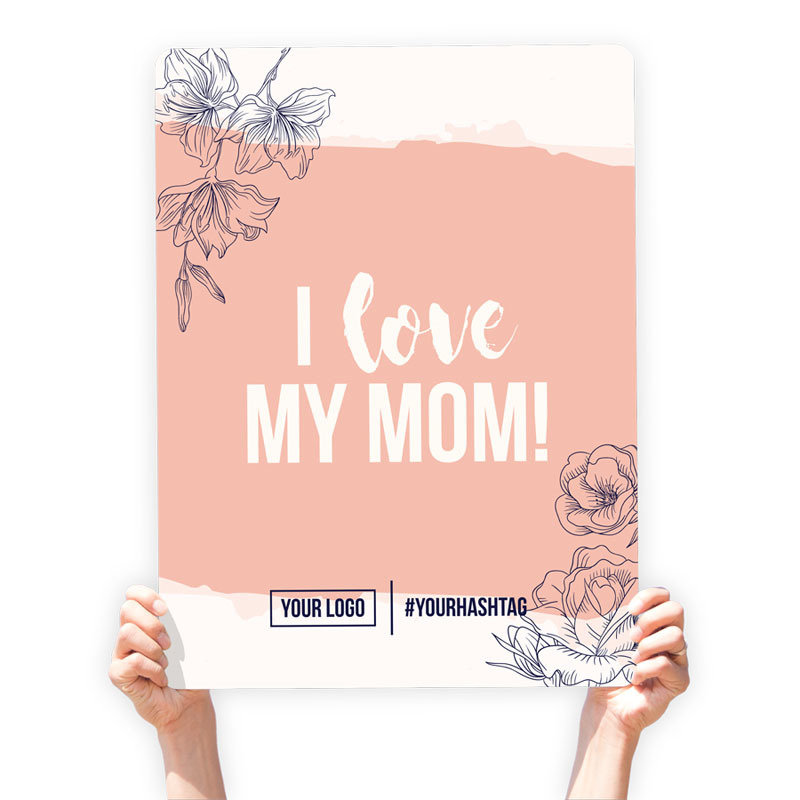 Mother&#39;s Day Greeting Sign - &quot;I love My Mom!&quot;