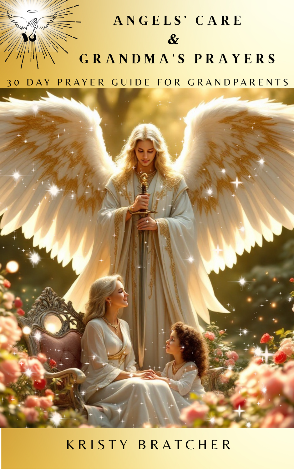 Angels&#39; Care and Grandma&#39;s Prayers ~ 30 Day Prayer Guide for Grandparents ~ Ebook