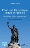 « POUR UNE RÉPUBLIQUE LAÏQUE ET SOCIALE Héritages, défis, perspectives » de Charles Coutel