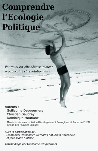 Comprendre l’écologie politique, par Guillaume Desguerriers, Christian Gaudray et Dominique Mourlane