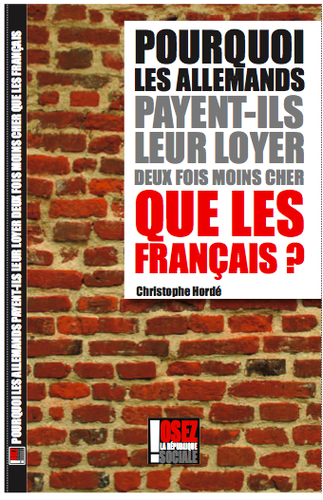 Pourquoi les Allemands payent-ils leur loyer deux fois moins cher que les Français ? par Christophe Hordé