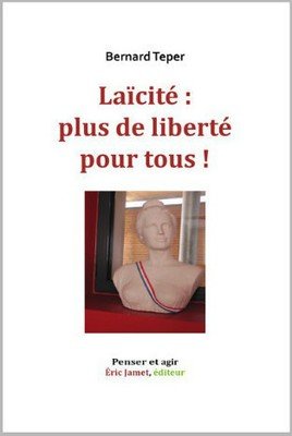 Laïcité : plus de liberté pour tous, par Bernard Teper