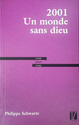 2001 Un monde sans dieu, par Philippe Schwartz