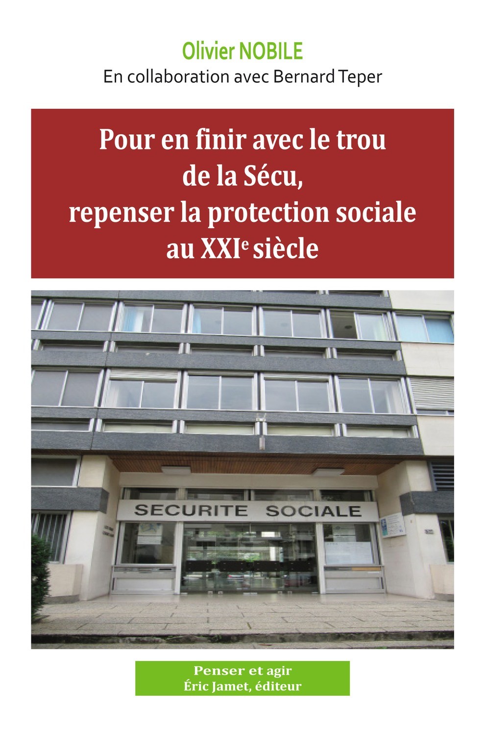 Pour en finir avec le trou de la Sécu, repenser la protection sociale au 21e siècle, par Olivier Nobile
