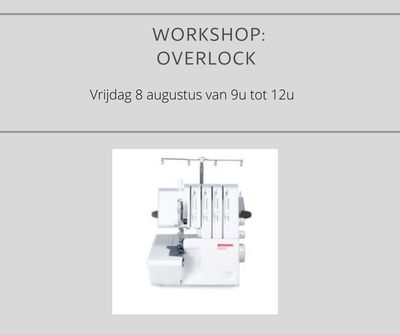 Workshop overlock  vrijdag 8 augustus van 9u tot 12u