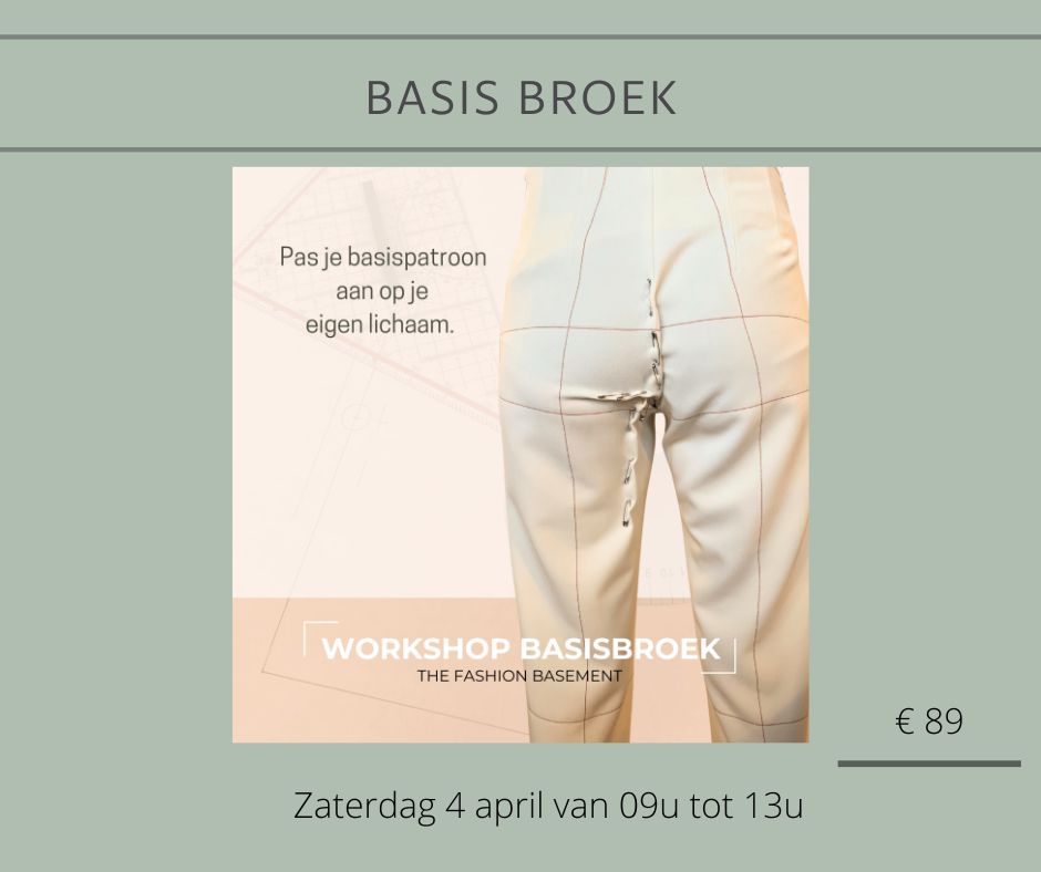 Workshop basis broek|The Fashion Basement: Zaterdag 4 april van 9u tot 13u