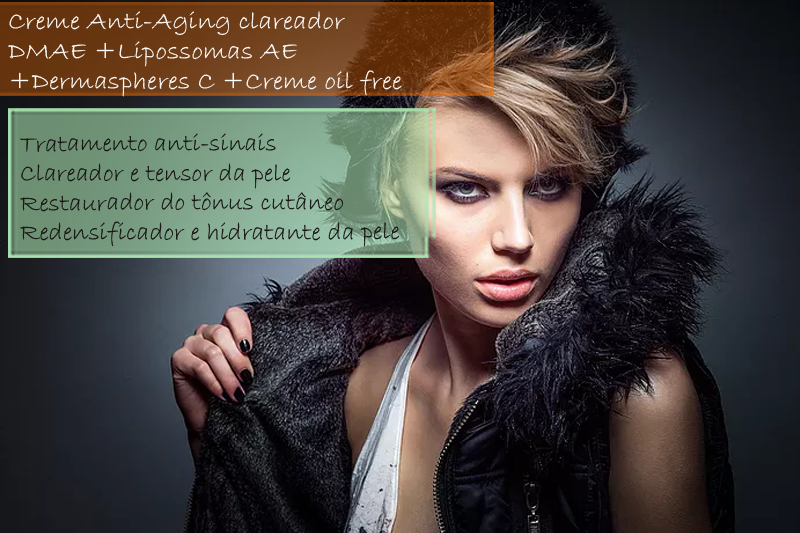 Creme Anti-Aging clareador/DMAE 10%; Lipossomas AE 3%; Dermaspheres C 3% - Creme oil free Creme Anti-Aging clareador/DMAE 10%; Lipossomas AE 3%; Dermaspheres C 3% - Creme oil free