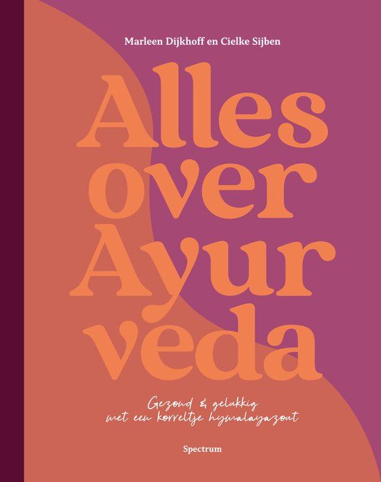 Alles over Ayurveda -Dijkhof &amp; Sijben