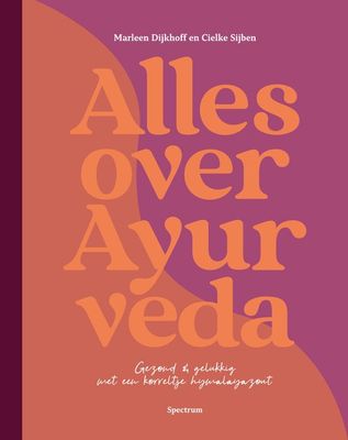 Alles over Ayurveda -Dijkhof &amp; Sijben
