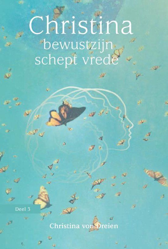 Christina - Bewustzijn schept vrede- Bernadette von Dreien