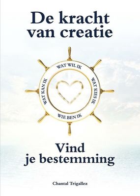 De kracht van creatie - Chantal Trigallez