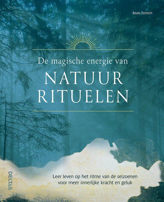 De magische energie van natuurrituelen -Beate Tschirch