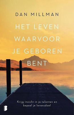 Het leven waarvoor je geboren bent - Dan Millman