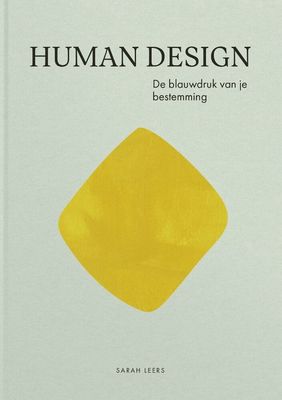 Human Design, de blauwdruk van je leven - Sarah Leers