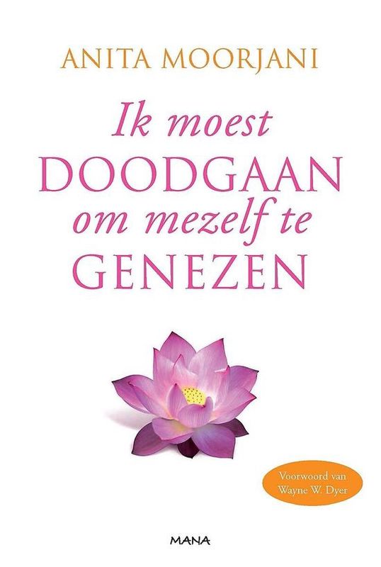 Ik moest doodgaan om mezelf te genezen - Anita Moorjani