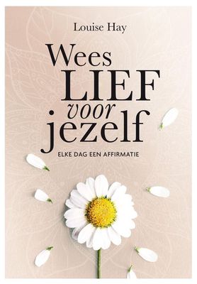 Wees lief voor jezelf - Louise Hay