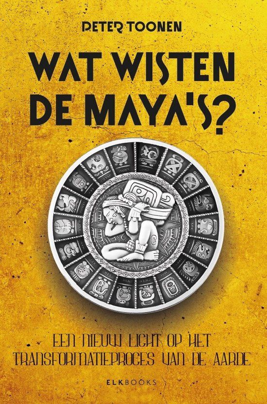 Wat wisten de Maya&#39;s - Peter Toonen