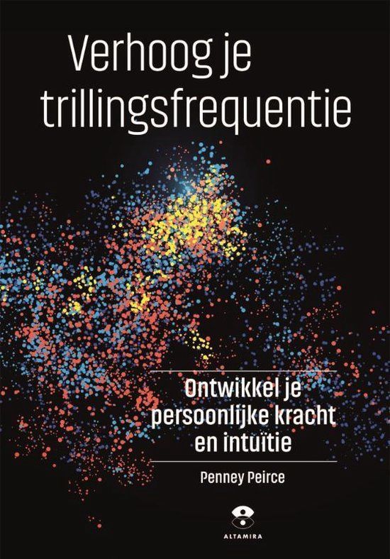 Verhoog je trillingsfrequentie - Penney Peirce