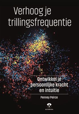 Verhoog je trillingsfrequentie - Penney Peirce