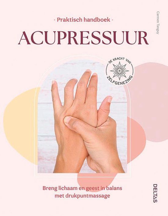 Praktisch handboek acupressuur - Carmen Tanguy
