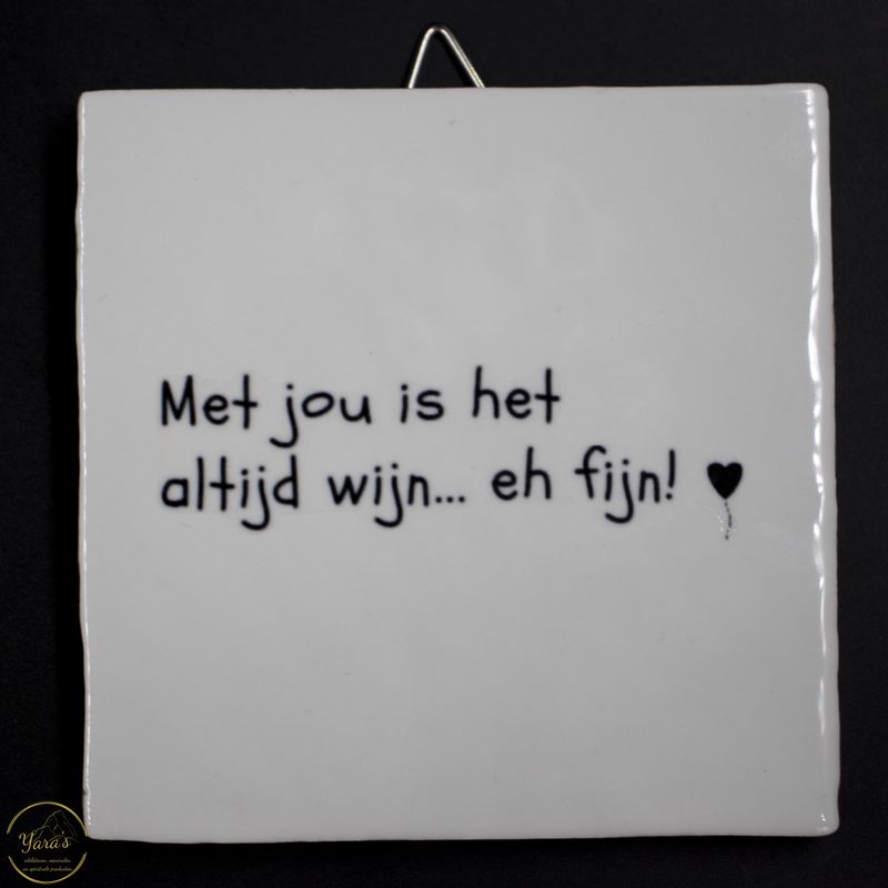 Tegeltje &quot;Met jou is het altijd wijn...&quot;