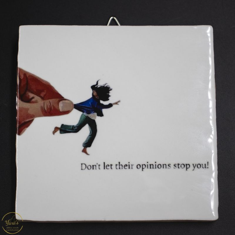 Tegeltje &quot;don&#39;t let their opinions stop you&quot;