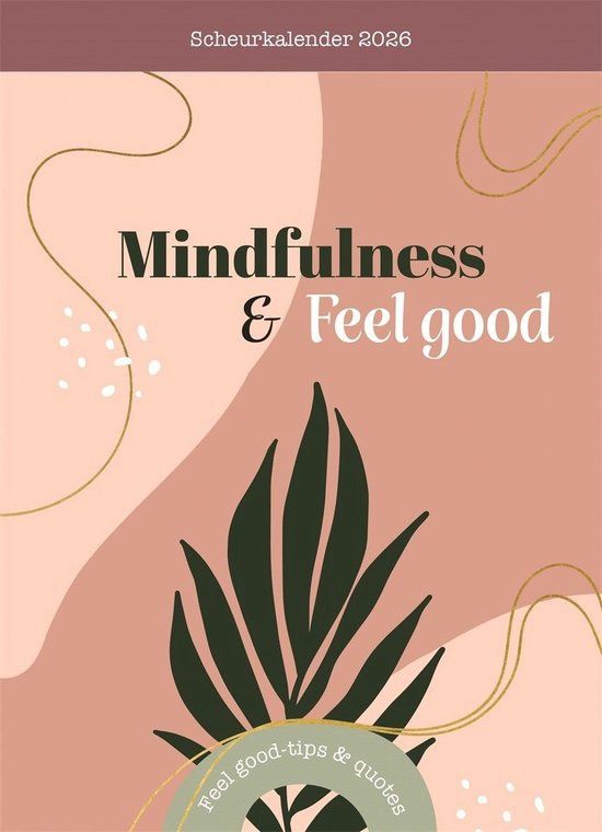 Mindfulness &amp; Feel good - Scheurkalender 2026