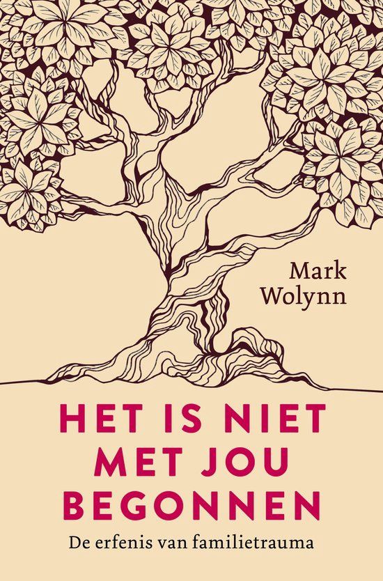 Het is niet met jou begonnen - De erfenis van familietrauma - Mark Wolynn