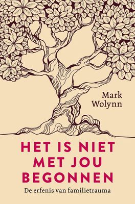 Het is niet met jou begonnen - De erfenis van familietrauma - Mark Wolynn